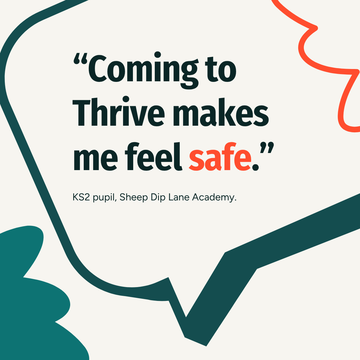 "Coming to Thrive makes me feel safe"